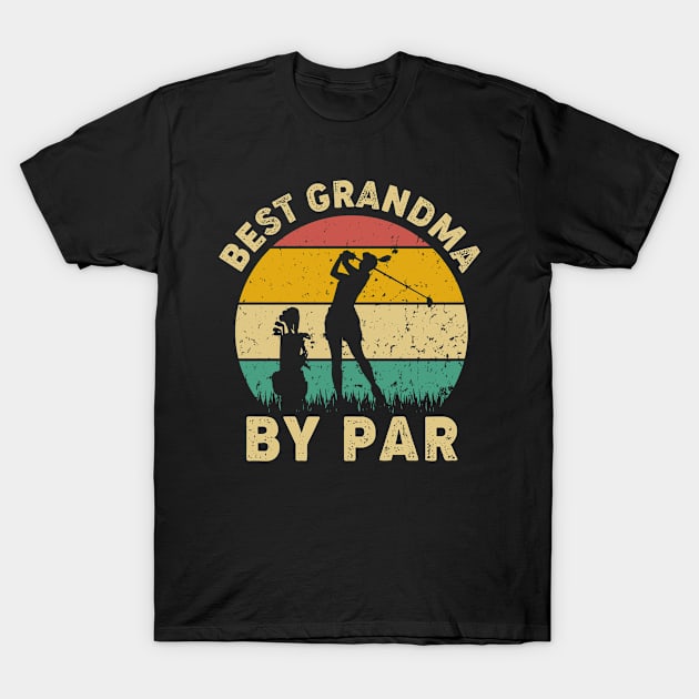 Vintage Best Grandma By Par Funny Golfing Golf Player Gift T-Shirt by Tun Clothing